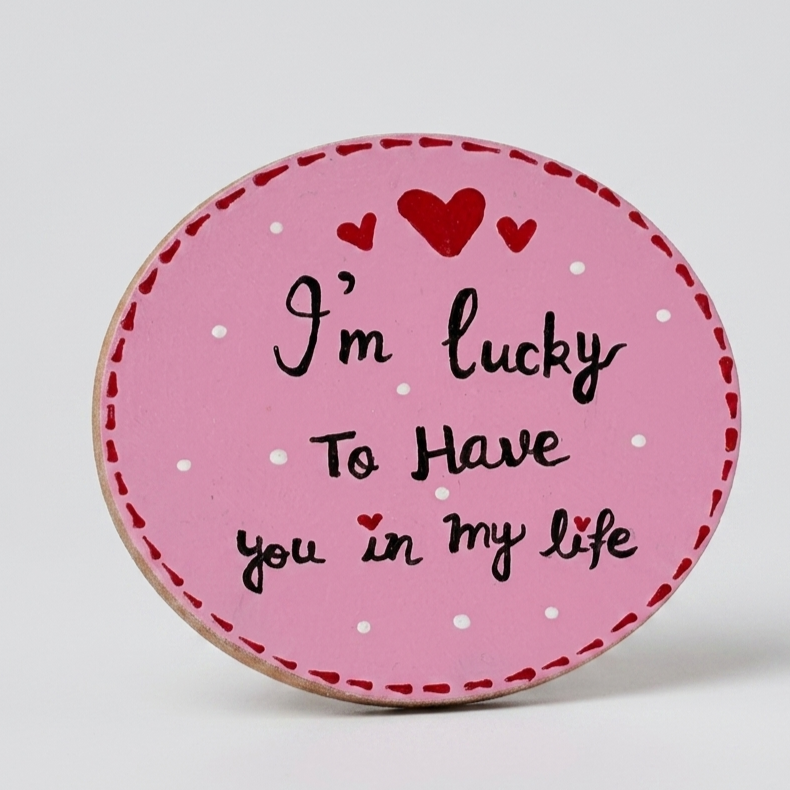 I'm lucky to have you — Fridge Magnet, handmade by JK Craft